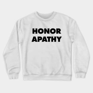 Honor Apathy - They Live Crewneck Sweatshirt